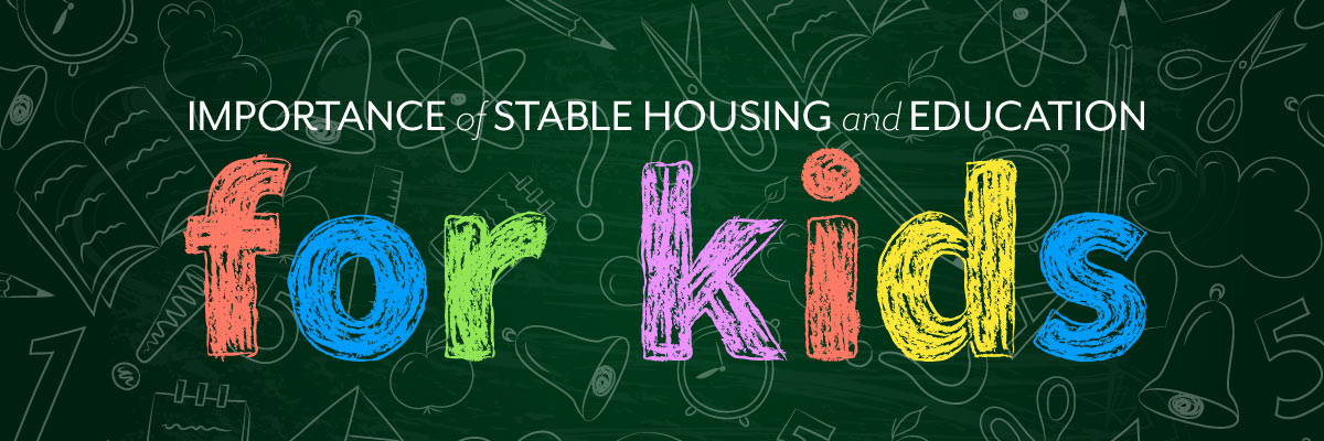 Stable Housing and Education for Kids