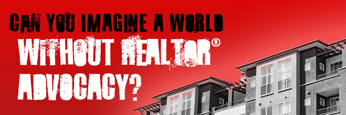 Imagine a world without REALTOR® Advocacy